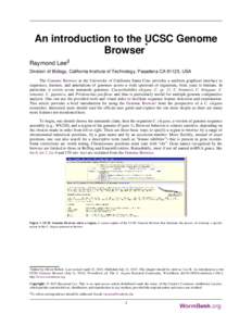 An introduction to the UCSC Genome Browser* Raymond Lee§ Division of Biology, California Institute of Technology, Pasadena CA 91125, USA The Genome Browser at the University of California Santa Cruz provides a uniform g