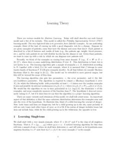 Learning Theory  There are various models for Machine Learning. Today will shall describe one such formal model and a few of its variants. This model is called the Probably Approximately Correct (PAC ) learning model. Th