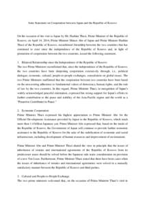 Joint Statement on Cooperation between Japan and the Republic of Kosovo  On the occasion of the visit to Japan by Mr. Hashim Thaci, Prime Minister of the Republic of Kosovo, on April 14, 2014, Prime Minister Shinzo Abe o