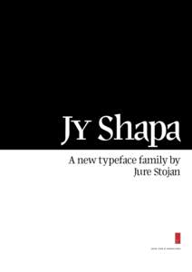 Jy Shapa A new typeface family by Jure Stojan Jy Shapa