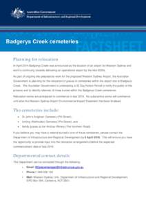 Badgerys Creek cemeteries Planning for relocation In April 2014 Badgerys Creek was announced as the location of an airport for Western Sydney and work is continuing towards delivering an operational airport by the mid-20
