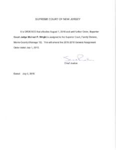 SUPREME COURT OF NEW JERSEY  It is ORDERED that effective August 1, 2016 and until further Order, Superior Court Judge Michael P. Wright is assigned to the Superior Court, Family Division, Morris County (VicinageT