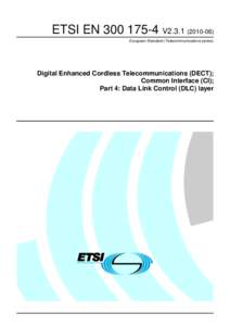 ETSI ENV2European Standard (Telecommunications series) Digital Enhanced Cordless Telecommunications (DECT); Common Interface (CI); Part 4: Data Link Control (DLC) layer
