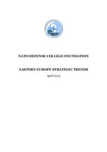 NATO DEFENSE COLLEGE FOUNDATION  EASTERN EUROPE STRATEGIC TRENDS April 2013  Executive summary