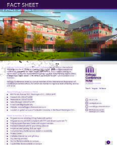 FACT SHEET  Kellogg Conference Hotel at Gallaudet University has earned an international reputation as the #1 place to meet and stay in D.C. We combine exceptional conference and event facilities, impeccable service and 
