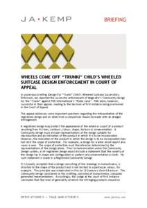 WHEELS COME OFF “TRUNKI” CHILD’S WHEELED SUITCASE DESIGN ENFORCEMENT IN COURT OF APPEAL In a previous briefing (Design For “Trunki” Child’s Wheeled Suitcase Successfully Enforced), we reported the successful 