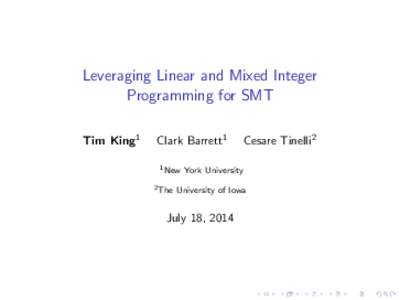 Leveraging Linear and Mixed Integer Programming for SMT Tim King1 Clark Barrett1 1 New