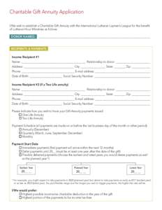 Charitable Gift Annuity Application I/We wish to establish a Charitable Gift Annuity with the International Lutheran Laymen’s League for the benefit 		 of Lutheran Hour Ministries as follows: Donor Name(s)  ___________