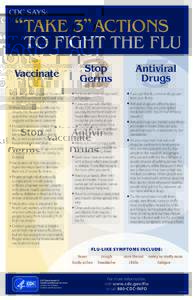 CDC SAYS:  “ TAKE 3” ACTIONS TO FIGHT THE FLU Stop Germs