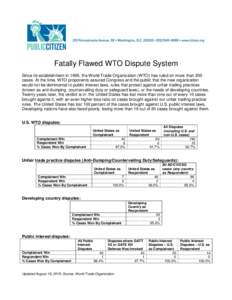 Fatally Flawed WTO Dispute System Since its establishment in 1995, the World Trade Organization (WTO) has ruled on more than 200 cases. At the time, WTO proponents assured Congress and the public that the new organizatio