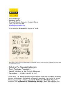 Gina Huntsinger Marketing Director Charles M. Schulz Museum & Research Center[removed]ext[removed]removed] FOR IMMEDIATE RELEASE: August 11, 2014