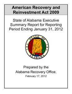 American Recovery and Reinvestment Act 2009 State of Alabama Executive Summary Report for Reporting Period Ending January 31, 2012