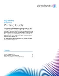 MapInfo Pro Version 15.0 Printing Guide The purpose of this guide is to assist you in getting the best possible output from your MapInfo Pro software. We begin by