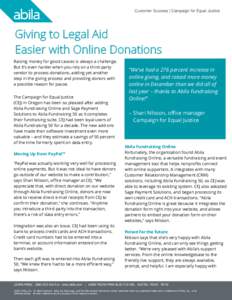Customer Success | Campaign for Equal Justice  Giving to Legal Aid Easier with Online Donations Raising money for good causes is always a challenge. But it’s even harder when you rely on a third-party