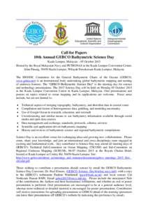 Call for Papers 10th Annual GEBCO Bathymetric Science Day Kuala Lumpur, Malaysia – 05 October 2015 Hosted by the Royal Malaysian Navy and PETRONAS at the Kuala Lumpur Convention Center, Jalan Pinang, 50450 Kuala Lumpur