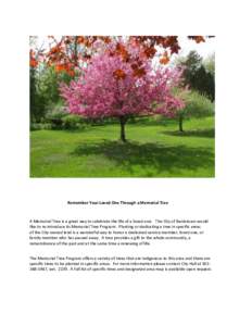 Remember Your Loved One Through a Memorial Tree  A Memorial Tree is a great way to celebrate the life of a loved one. The City of Bardstown would like to re-introduce its Memorial Tree Program. Planting or dedicating a t