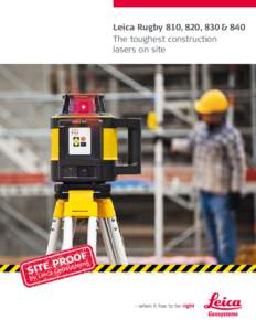 Leica Rugby 810, 820, 830 & 840 The toughest construction lasers on site Leica Rugby The toughest construction lasers on site