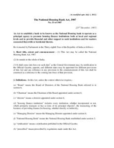 (As modified upto July 1, The National Housing Bank Act, 1987 No. 53 of23rd December, 1987] An Act to establish a bank to be known as the National Housing bank to operate as a