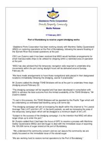 Media Release 17 February 2011 Port of Bundaberg to receive urgent dredging works  Gladstone Ports Corporation has been working closely with Maritime Safety Queensland