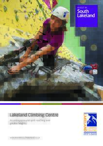 Lakeland Climbing Centre An entrepreneurial spirit reaching ever greater heights. www.investinsouthlakeland.co.uk