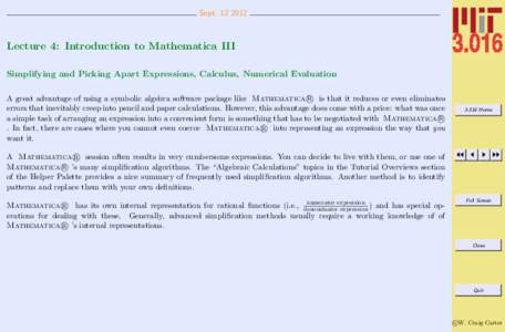 SeptLecture 4: Introduction to Mathematica III Simplifying and Picking Apart Expressions, Calculus, Numerical Evaluation R is that it reduces or even eliminates A great advantage of using a symbolic algebra so