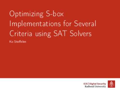 Optimizing S-box Implementations for Several Criteria using SAT Solvers Ko Stoffelen  Goal
