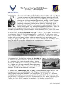 This Week in USAF and PACAF History 27 October – 2 November[removed]November 1915 First genuine National Guard aviation unit. Capt. Raynal C. Bolling organized and took command of an aviation unit in the New York Nation