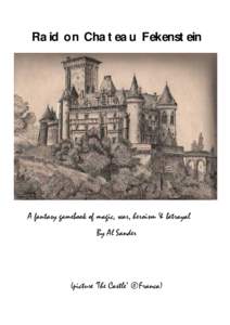 Raid on Chateau Fekenstein  A fantasy gamebook of magic, war, heroism & betrayal By Al Sander  (picture ‘The Castle’ ©Franca)