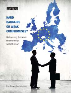 Hard Bargains or Weak Compromises?  Hard Bargains or Weak Compromises? Reforming Britain’s relationship with the EU Brian Binley and Lee Rotherham