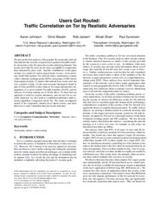 Users Get Routed: Traffic Correlation on Tor by Realistic Adversaries Aaron Johnson1 Chris Wacek2