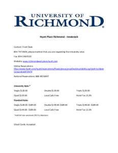 Hyatt Place Richmond - Innsbrook  Contact: Front Desk; please mention that you are requesting the University rates Fax: Website: www.richmondwest.place.hyatt.com