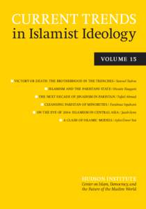 CURRENT TRENDS in Islamist Ideology VOLU M E 15 ■ VICTORY OR DEATH: THE BROTHERHOOD IN THE TRENCHES / Samuel Tadros ■ ISLAMISM AND THE PAKISTANI STATE / Husain Haqqani