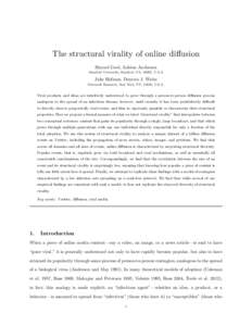 The structural virality of online diffusion Sharad Goel, Ashton Anderson Stanford University, Stanford, CA, 94305, U.S.A Jake Hofman, Duncan J. Watts Microsoft Research, New York, NY, 10016, U.S.A.