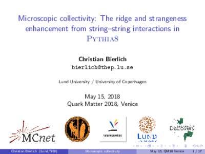 Microscopic collectivity: The ridge and strangeness enhancement from string–string interactions in Pythia8 Christian Bierlich  Lund University / University of Copenhagen