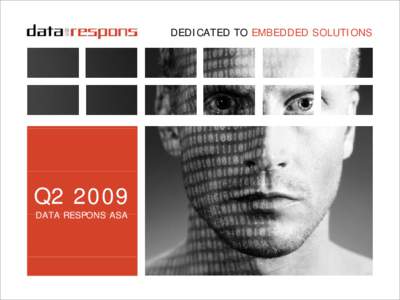 DEDICATED TO EMBEDDED SOLUTIONS  Q2 2009 DATA RESPONS ASA  AGENDA