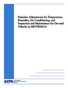 Emission Adjustments for Temperature, Humidity, Air Conditioning, and Inspection and Maintenance for On-road Vehicles in MOVES2014 (EPA-420-R[removed], December 2014)