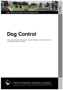 Dog Control The purpose of this part of the bylaw is to regulate the keeping of dogs for the protection of the health and safety of the public. Part 2