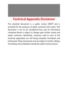 Technical Appendix Disclaimer The attached document is a public review DRAFT and is provided for the purposes of public comment and review. This document is not to be considered final, and all information contained herei