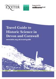 Travel Guide to Historic Science in Devon and Cornwall www.bshs.org.uk/travel-guide  Contents