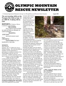OLYMPIC MOUNTAIN RESCUE NEWSLETTER A Volunteer Organization Dedicated to Saving Lives Through Rescue and Mountain Safety Education The next meeting will be at the Westgate Fire Hall on Sept. 11