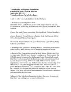Texas Hunter and Jumper Association Board of Directors/Special Meeting September 10, 2014 Texas Rose Horse Park, Tyler, Texas 1.Call to order was made by Claire Rock at 5:30 pm. 2. Roll call was taken by Claire Rock.