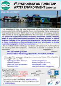 1ST SYMPOSIUM ON TONLE SAP WATER ENVIRONMENT (STSWE1) CALL FOR ABSTRACT!! The Symposium On Tonle Sap Water Environment will be initiated by Tonle Sap Water Environmental Platform (TSWEP) based in Phnom Penh, Cambodia. Th