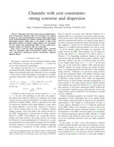 Channels with cost constraints: strong converse and dispersion Victoria Kostina, Sergio Verd´u Dept. of Electrical Engineering, Princeton University, NJ 08544, USA Abstract—This paper shows the strong converse and the