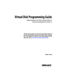 Virtual Disk Programming Guide vSphere Storage APIs for Data Protection (VADP) 5.5 Virtual Disk Development Kit (VDDK) 5.5 This document supports the version of each product listed and supports all subsequent versions un