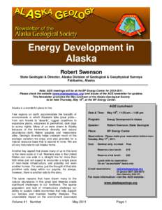 Energy Development in Alaska Robert Swenson State Geologist & Director, Alaska Division of Geological & Geophysical Surveys Fairbanks, Alaska Note: AGS meetings will be at the BP Energy Center for.