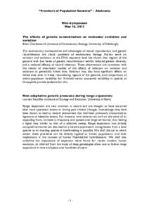 “Frontiers of Population Genetics” - Abstracts 	
   Mini-Symposium May 16, 2012 The effects of genetic recombination on molecular evolution and variation