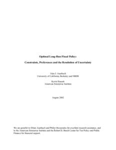 Optimal Long-Run Fiscal Policy: Constraints, Preferences and the Resolution of Uncertainty Alan J. Auerbach University of California, Berkeley and NBER Kevin Hassett