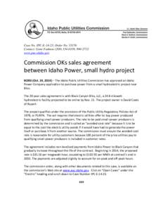 Case No. IPC-E-14-23, Order No[removed]Contact: Gene Fadness[removed], [removed]www.puc.idaho.gov Commission OKs sales agreement between Idaho Power, small hydro project