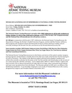 NEVADA DAY & NATIONAL DAY OF REMEMBRANCE AT NATIONAL ATOMIC TESTING MUSEUM Press Release: NEVADA DAY & NATIONAL DAY OF REMEMBRANCE - FREE Event Date: Friday, October 31, 2014 Date to Release: Immediately Contact: Kathlee