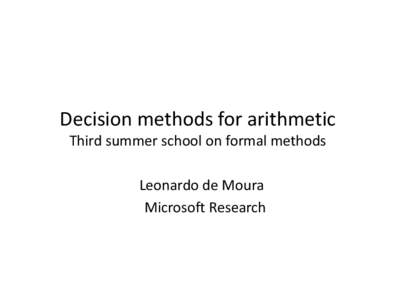 Decision methods for arithmetic Third summer school on formal methods Leonardo de Moura Microsoft Research  Symbolic Reasoning